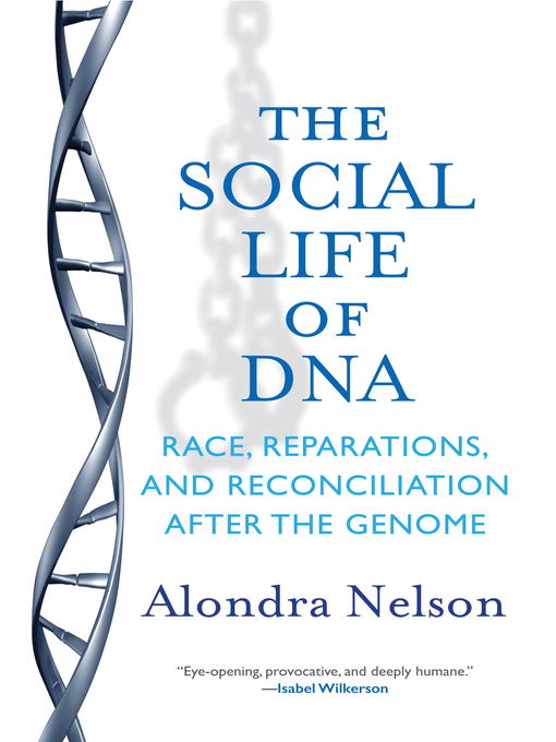 Title details for The Social Life of DNA by Alondra Nelson - Wait list